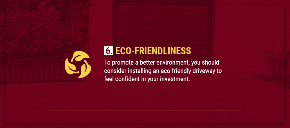 Eco-friendliness is a factor when installing a driveway